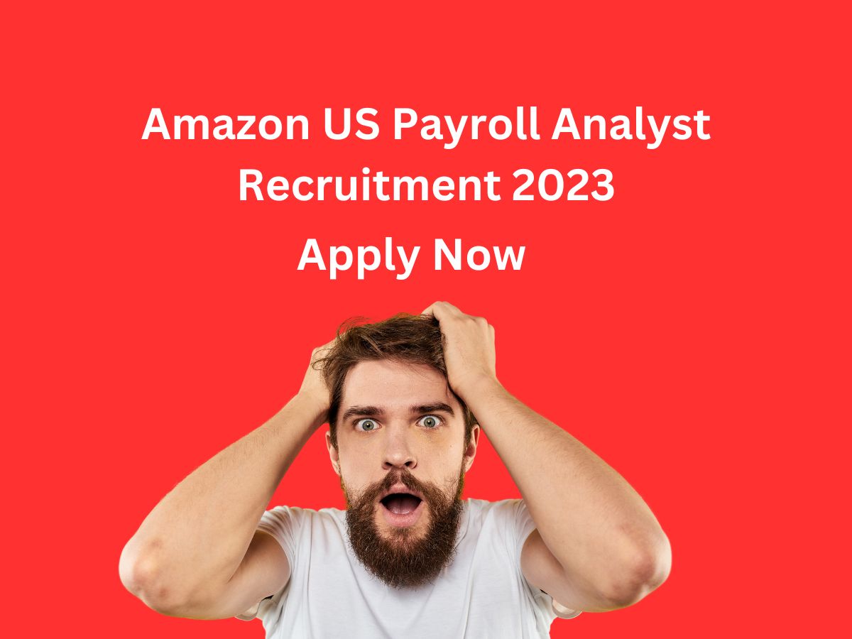 Amazon US Payroll Analyst Recruitment 2023
